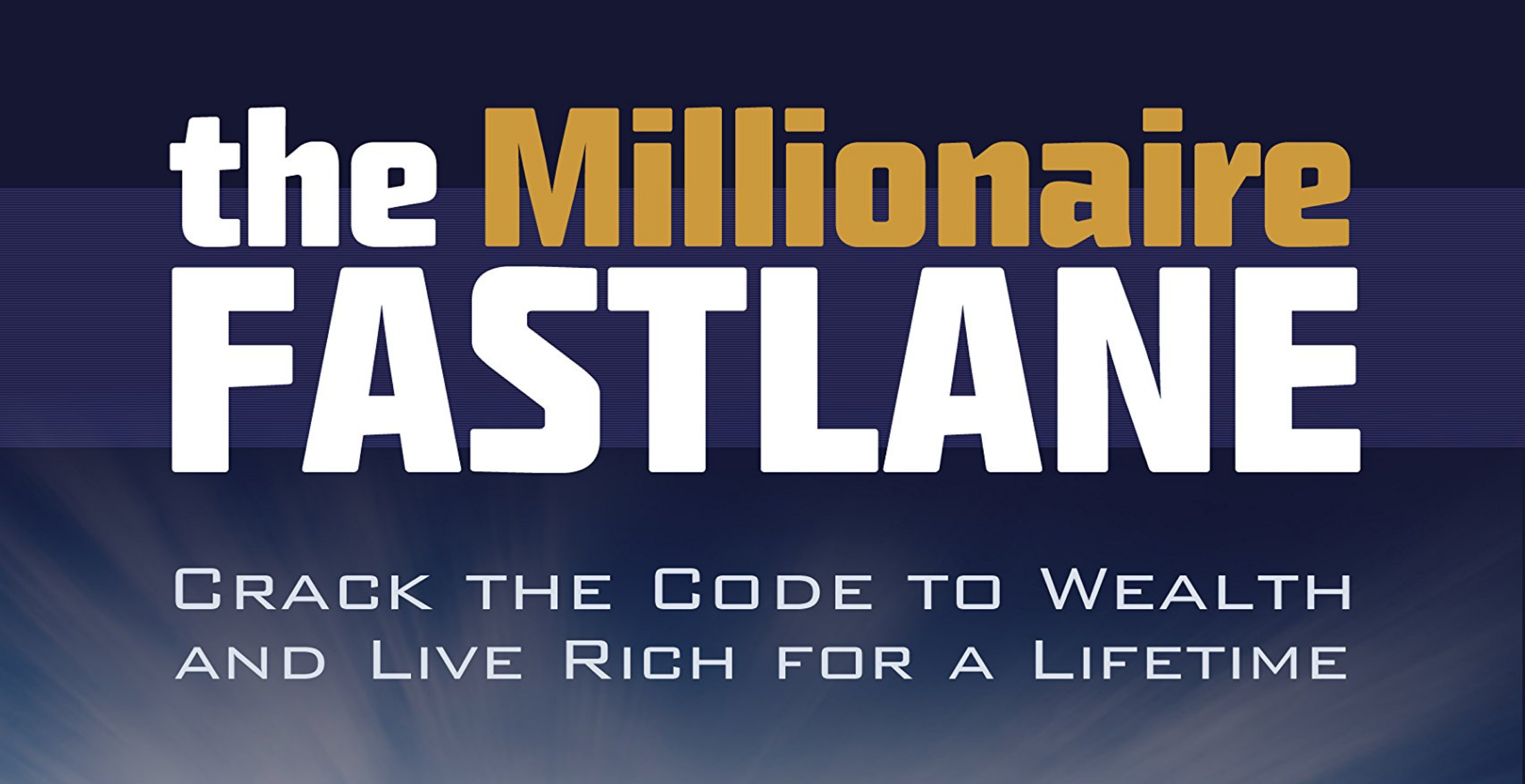 Crack the Code to Wealth and Live Rich for a Lifetime The Millionaire Fastlane Video Summary Fight Mediocrity,